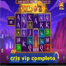 cris vip completo